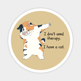 I don't need therapy. I have a cat. Magnet